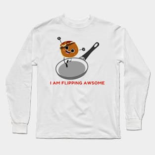 I am Flipping Awsome Long Sleeve T-Shirt